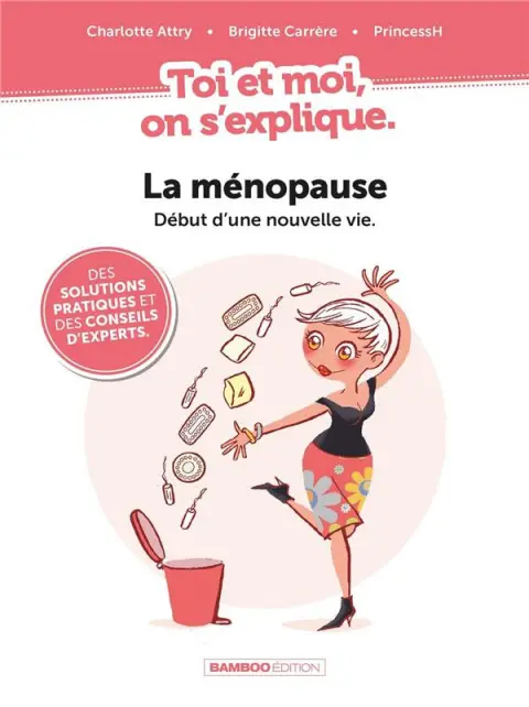 Toi et moi, on s'explique. 1 La ménopause, début d'une nouvelle vie