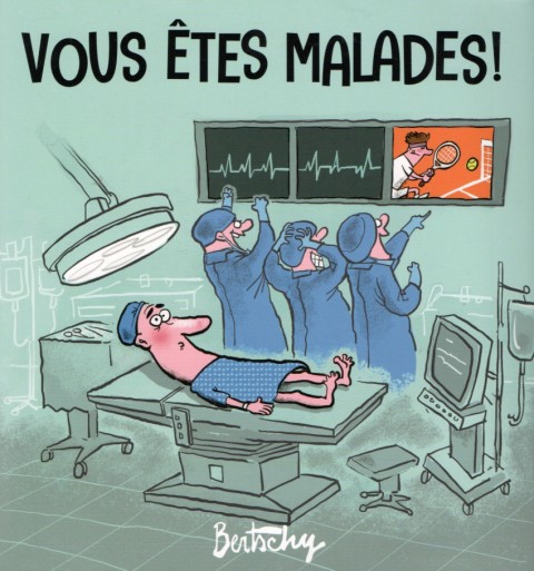 Vous êtes malades !