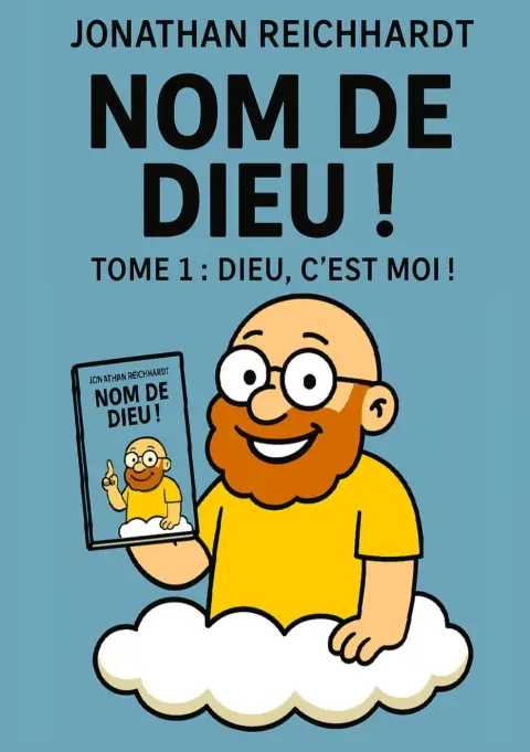 Nom de dieu ! Tome 1 Dieu, c'est moi !