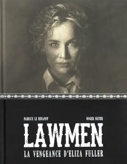 Couverture de l'album Lawmen Tome 1 La vengeance d'Eliza Fuller