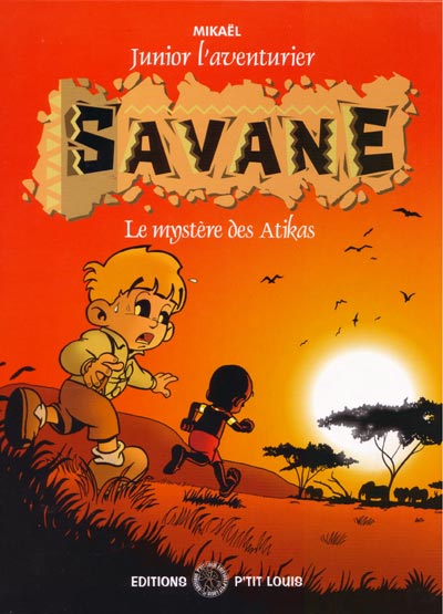 Junior l'aventurier Tome 1 Savane - Le mystère des Atikas