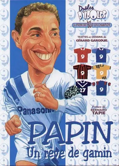 Papin, Un rêve de gamin Papin Un rêve de gamin