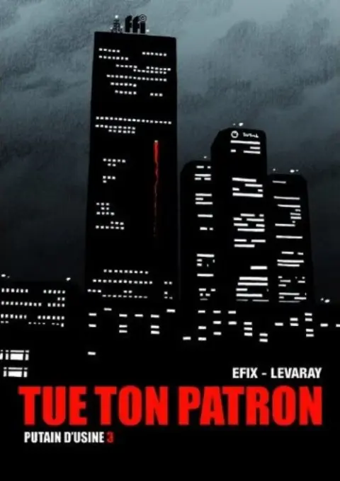 Putain d'usine Tome 3 Tue ton patron