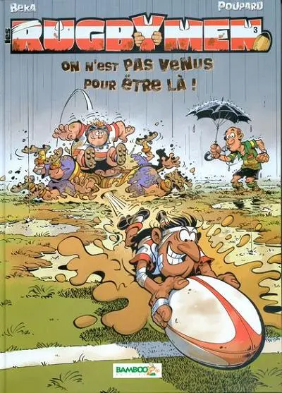 Les Rugbymen Tome 3 On n'est pas venus pour être là !