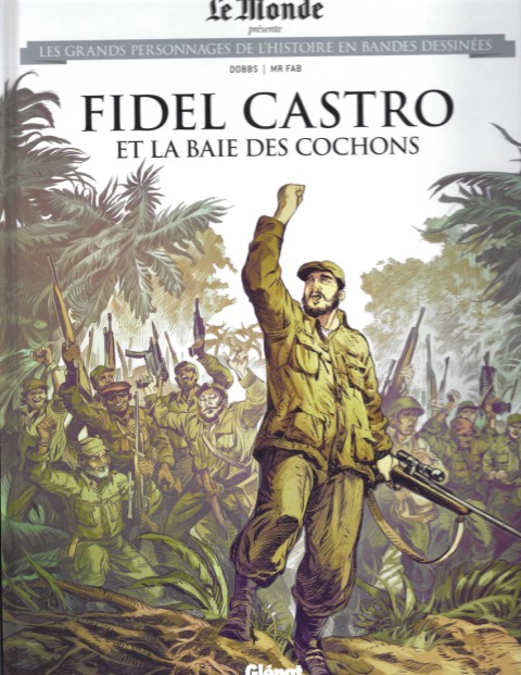 Les grands personnages de l'Histoire en bandes dessinées Tome 58 Fidel Castro et la Baie des cochons