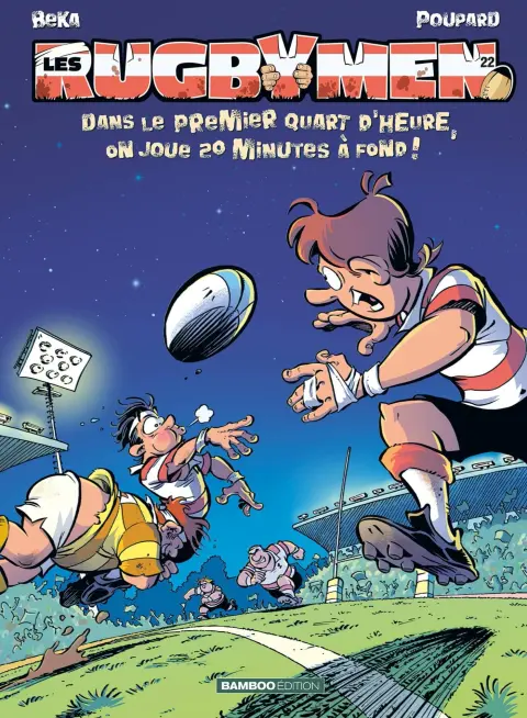 Les Rugbymen Tome 22 Dans le premier quart d'heure, on joue 20 mn à fond !