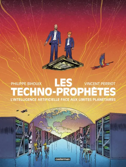 Les Techno-prophètes L'intelligence artificielle face aux limites planétaires