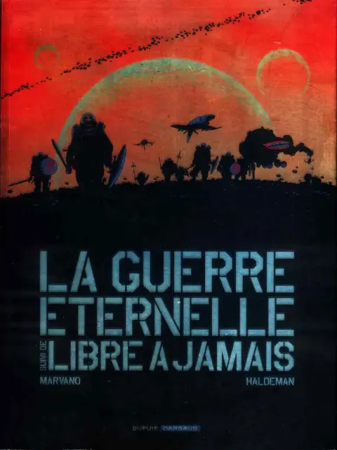 La Guerre éternelle La Guerre éternelle suivi de Libre à jamais