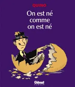 On est né comme on est né. On est né comme on est né