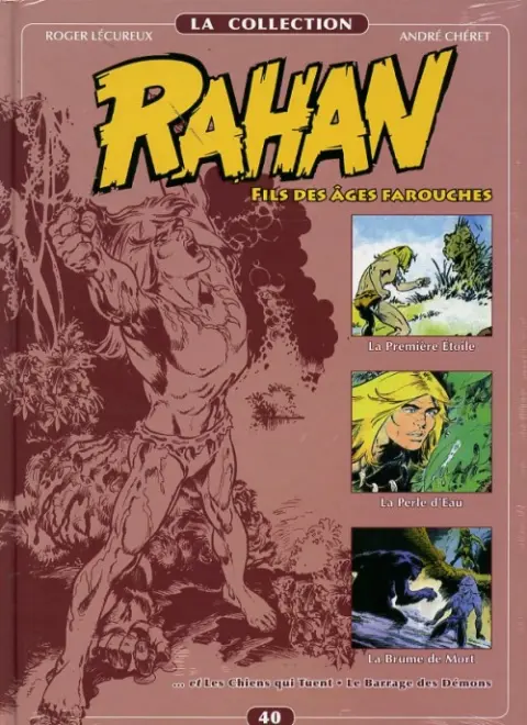 Rahan La Collection Volume 40 La Première Etoile, La Perle d'Eau, La Brume de Mort, Les Chiens qui Tuent, Le Barrage des Démons