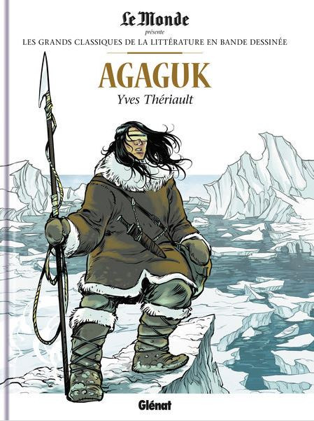 Couverture de l'album Les Grands Classiques de la littérature en bande dessinée Tome 40 Agaguk