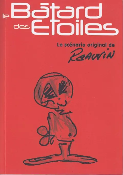 Le Bâtard des étoiles Le scénario original de Raoul Cauvin