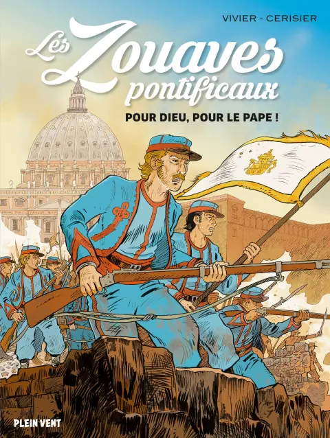Les zouaves pontificaux Pour dieu, pour le pape !