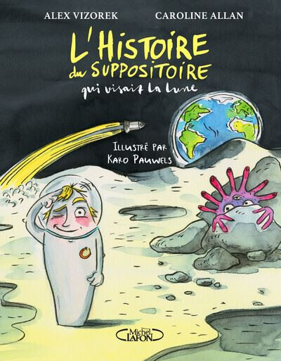 Couverture de l'album L'histoire du suppositoire L'histoire du suppositoire qui visait la lune