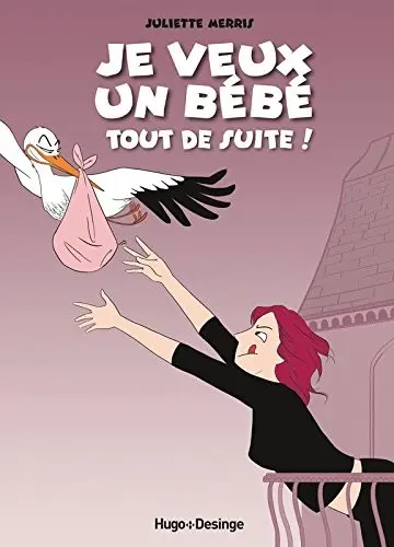 Je veux un bébé tout de suite !
