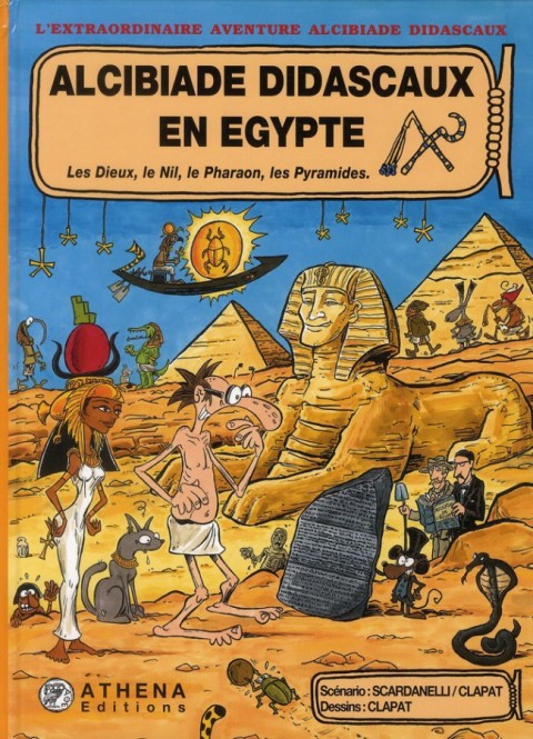 Couverture de l'album L'extraordinaire aventure d'Alcibiade Didascaux Alcibiade Didascaux en Égypte - Les Dieux, le Nil, le Pharaon, les Pyramides