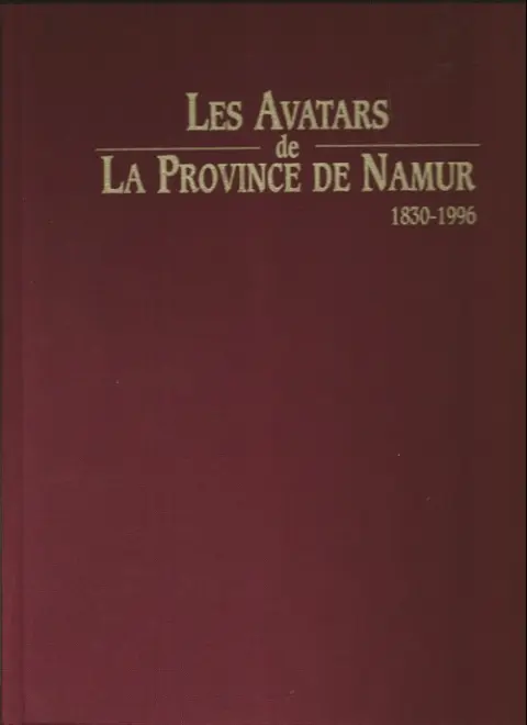 Les Avatars de la province de Namur 1830-1996