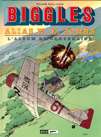 Biggles Tome 14 Alias W. E. Johns - L'Album du centenaire