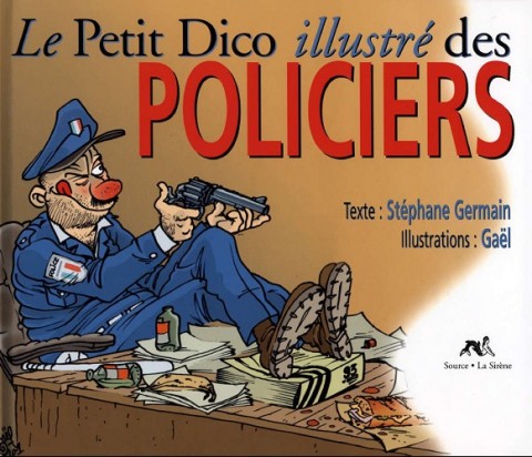 Couverture de l'album Le Petit Dico illustré ... Le Petit Dico illustré des Policiers