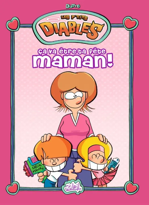 Les P'tits diables Ça va être ta fête ... Ça va être ta fête maman !