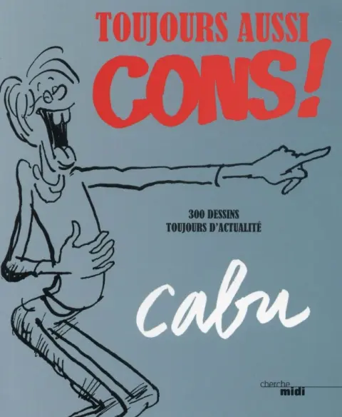 Toujours aussi cons !