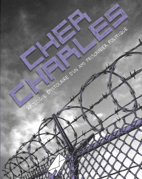Cher Charles Apologie épisolaire d'un ami prisonnier politique