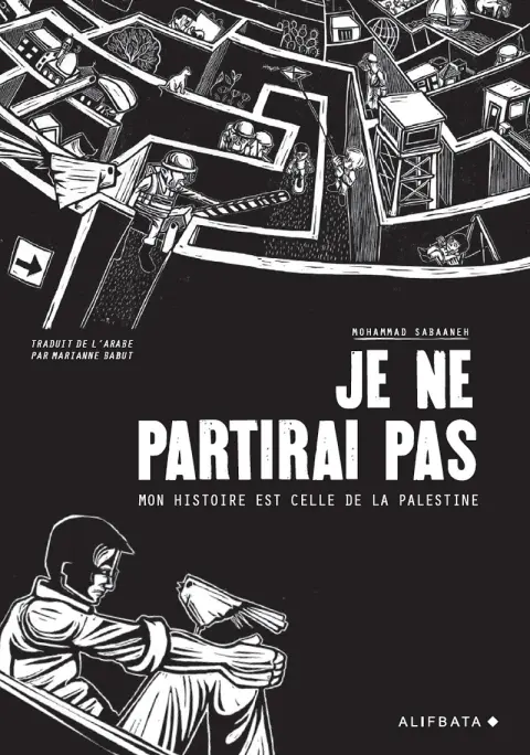 Je ne partirai pas Mon histoire est celle de la Palestine