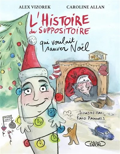 Couverture de l'album L'histoire du suppositoire L'histoire du suppositoire qui voulait sauver Noël