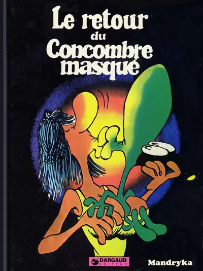 Le Concombre masqué Tome 3 Le retour du Concombre masqué