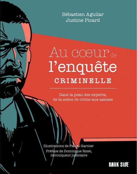 Au coeur de l'enquête criminelle Dans la peau des experts, de la scène de crime aux assises