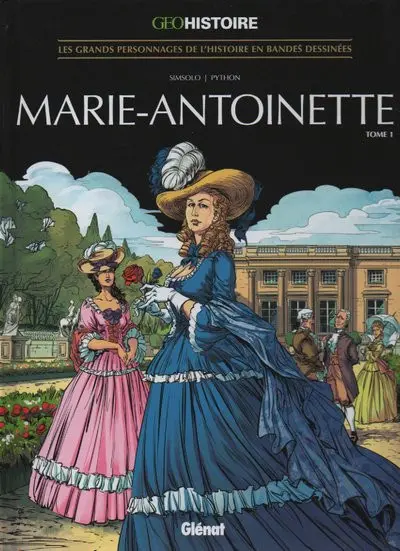 Les grands personnages de l'Histoire en bandes dessinées Tome 45 Marie-Antoinette - Tome 1