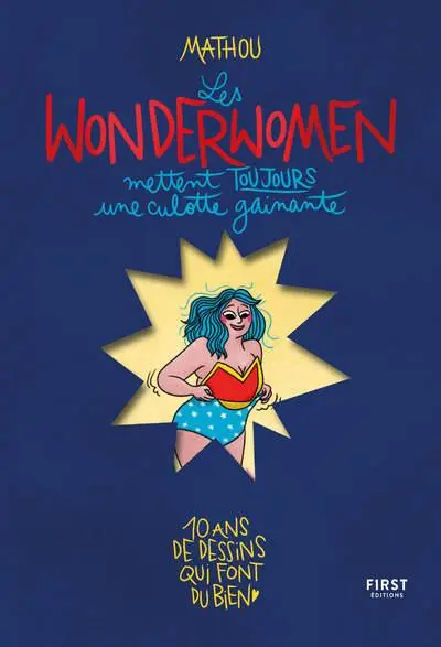 Les Wonderwomen mettent toujours une culotte gainante 10 ans de dessins qui font du bien