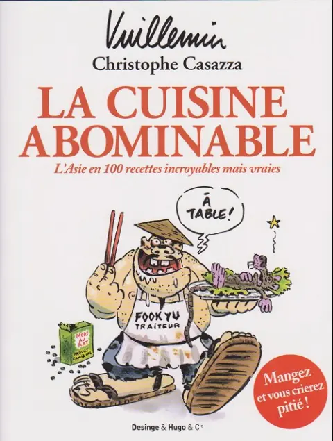 La Cuisine abominable L'Asie en 100 recettes incroyables mais vraies