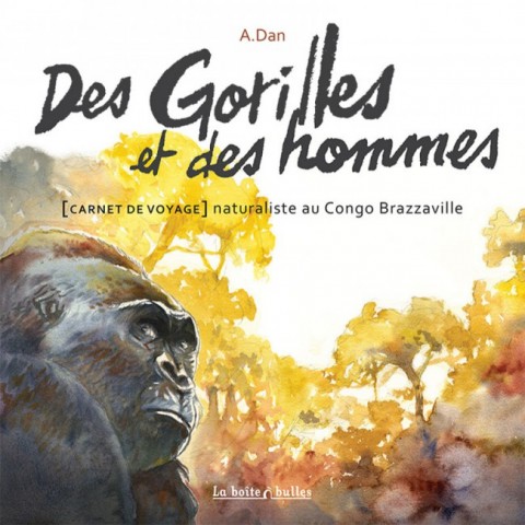 Couverture de l'album Des gorilles et des hommes Carnet de voyage naturaliste au Congo Brazzaville