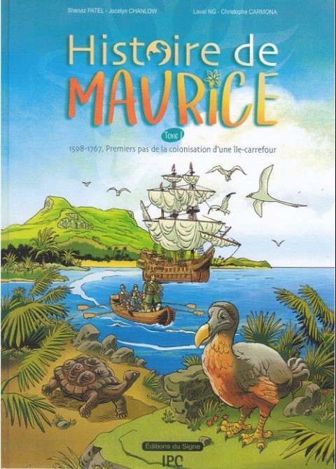 Histoire de Maurice Tome 1 1598-1767, premiers pas de la colonisation d'une île-carrefour.