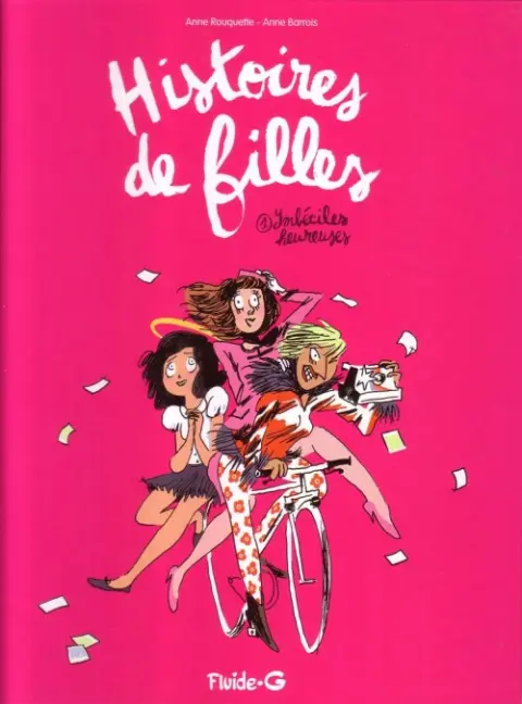 Histoires de filles Tome 1 Imbéciles heureuses