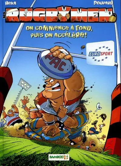 Les Rugbymen Tome 6 On commence à fond, puis on accélère !