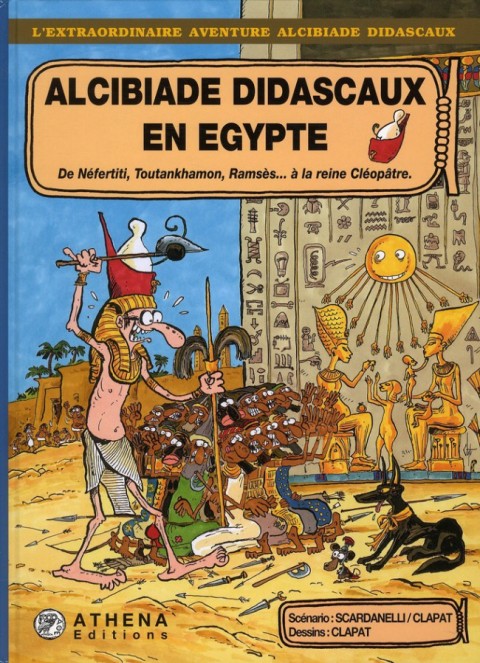 Couverture de l'album L'extraordinaire aventure d'Alcibiade Didascaux Alcibiade Didascaux en Égypte - De Néfertiti, Toutankhamon, Ramsès... à la reine Cléopâtre