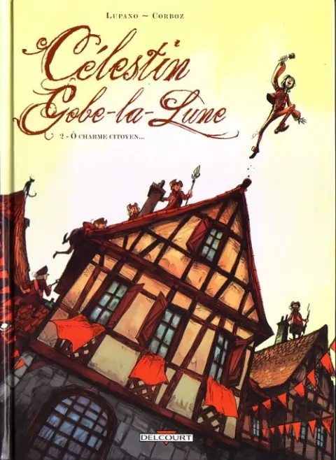 Célestin Gobe-la-Lune Tome 2 Ô charme citoyen...