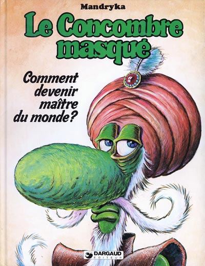 Couverture de l'album Le Concombre masqué Tome 4 Comment devenir maître du monde?