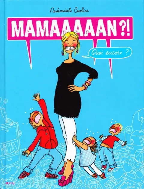 Mamaaaaan ?! Quoi encore ?