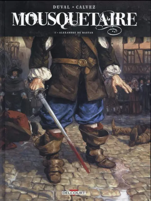 Mousquetaire Tome 1 Alexandre de Bastan