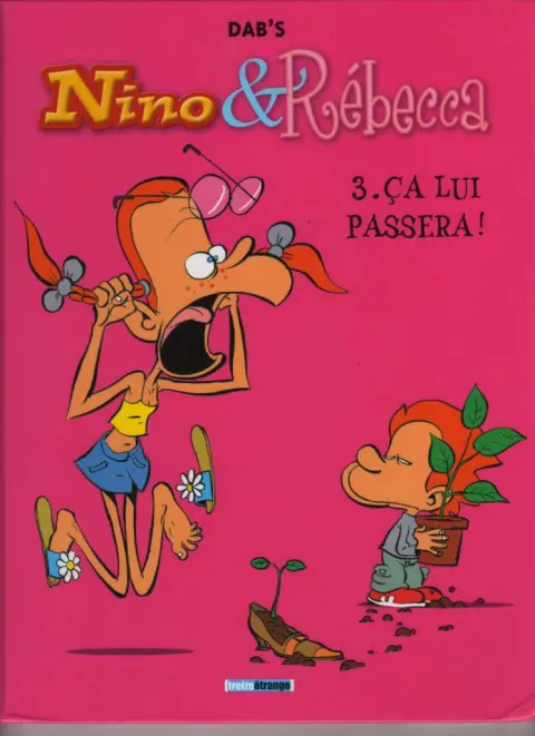 Nino & Rébecca Tome 3 Ça lui passera !