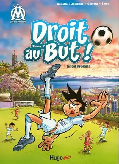OM Droit au But ! Tome 2 Le foot au cœur !