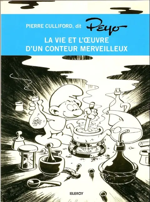 Pierre Culliford, dit Peyo - La vie et l'œuvre d'un conteur merveilleux