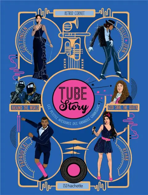 Tube Story Les petites histoires des grandes chansons