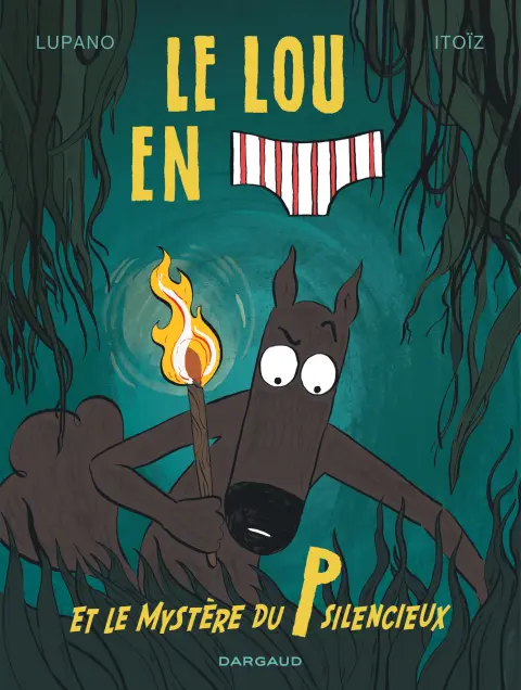 Le Loup en slip Tome 8 Le loup en slip et le mystere du P silencieux