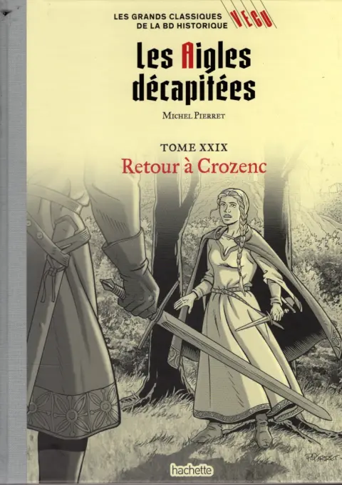 Les grands Classiques de la BD Historique Vécu - La Collection Tome 129 Les Aigles décapitées - Tome XXIX : Retour à Crozenc