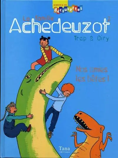 La Famille Achedeuzot Tome 2 Nos amies les bêtes !