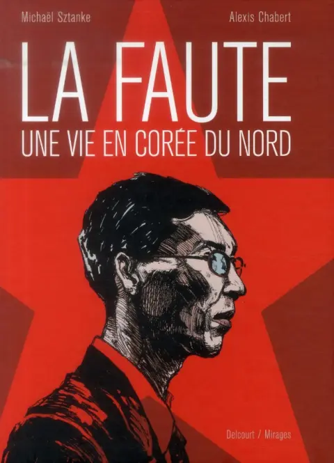 La Faute, une vie en Corée du Nord